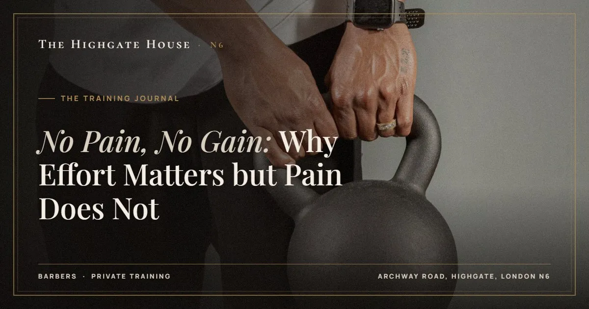 No Pain, No Gain: Why Effort Matters but Pain Does Not - The Training Journal, The Highgate House, Highgate N6