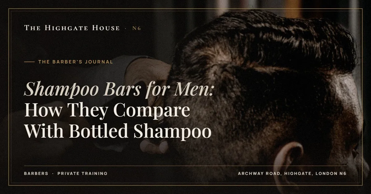 Shampoo Bars for Men: How They Compare With Bottled Shampoo - The Barber's Journal, The Highgate House, Highgate N6