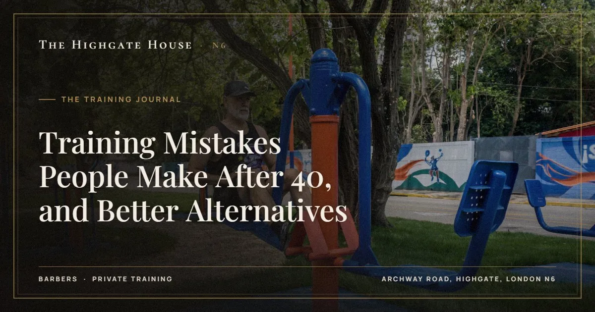 Training Mistakes People Make After 40, and Better Alternatives - The Training Journal, The Highgate House, Highgate N6
