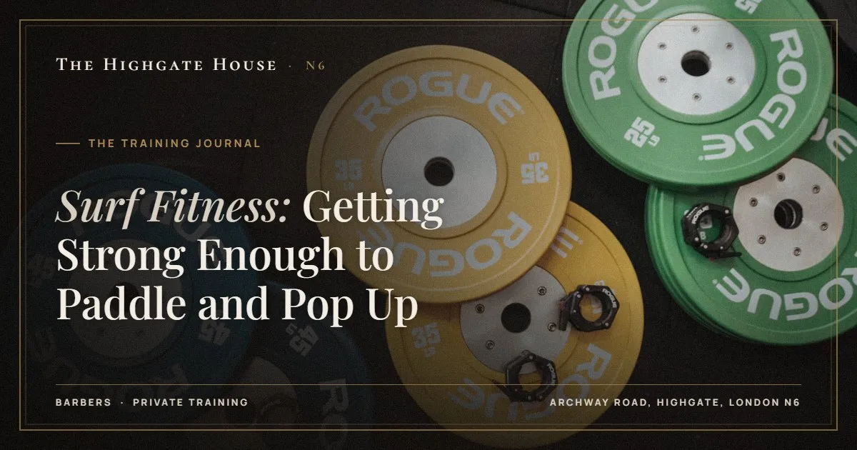 Surf Fitness: Getting Strong Enough to Paddle and Pop Up - The Training Journal, The Highgate House, Highgate N6