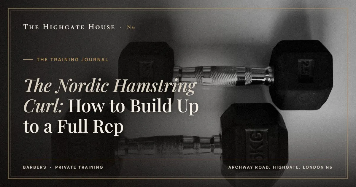 The Nordic Hamstring Curl: How to Build Up to a Full Rep - The Training Journal, The Highgate House, Highgate N6