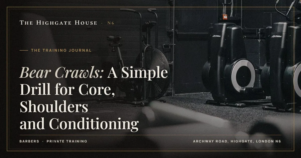 Bear Crawls: A Simple Drill for Core, Shoulders and Conditioning - The Training Journal, The Highgate House, Highgate N6