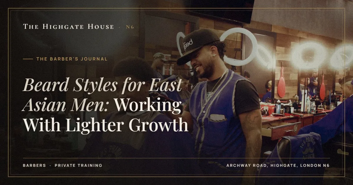 Beard Styles for East Asian Men: Working With Lighter Growth - The Barber's Journal, The Highgate House, Highgate N6