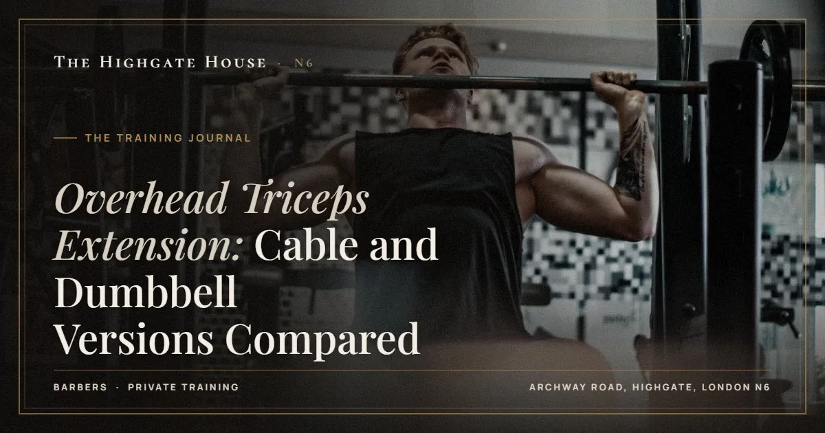 Overhead Triceps Extension: Cable and Dumbbell Versions Compared - The Training Journal, The Highgate House, Highgate N6
