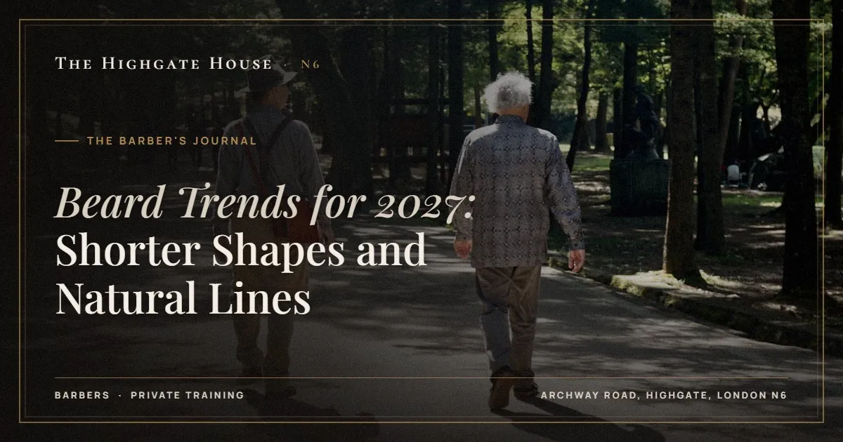 Beard Trends for 2027: Shorter Shapes and Natural Lines - The Barber's Journal, The Highgate House, Highgate N6