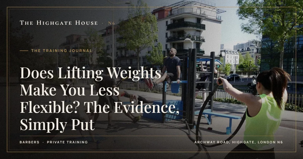 Does Lifting Weights Make You Less Flexible? The Evidence, Simply Put - The Training Journal, The Highgate House, Highgate N6