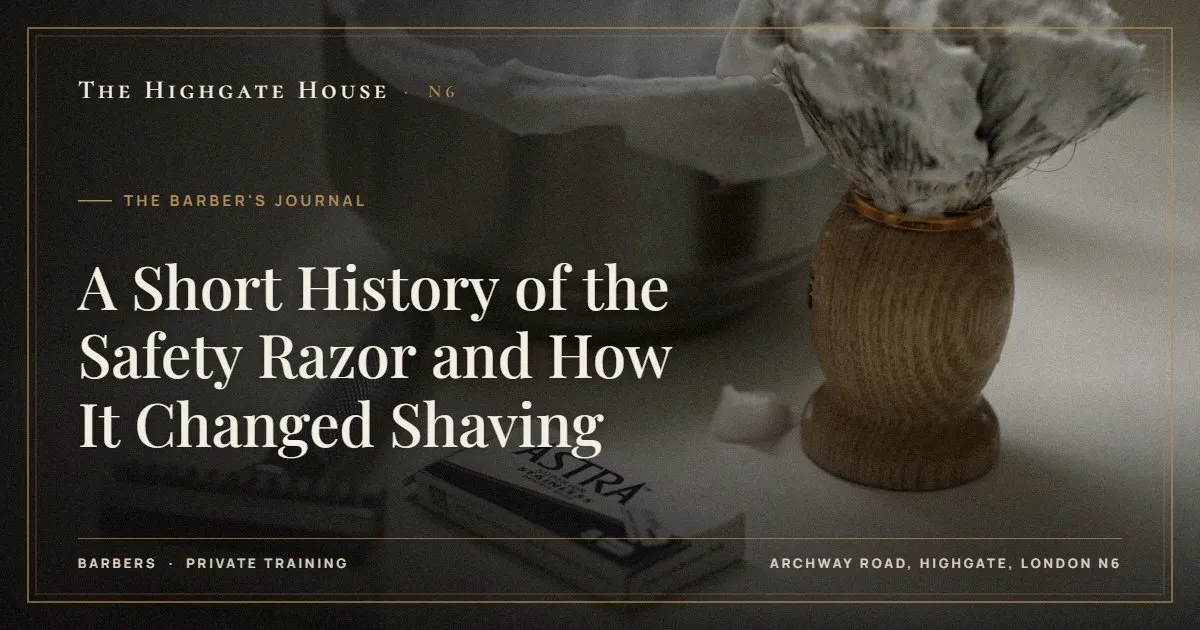 A Short History of the Safety Razor and How It Changed Shaving - The Barber's Journal, The Highgate House, Highgate N6