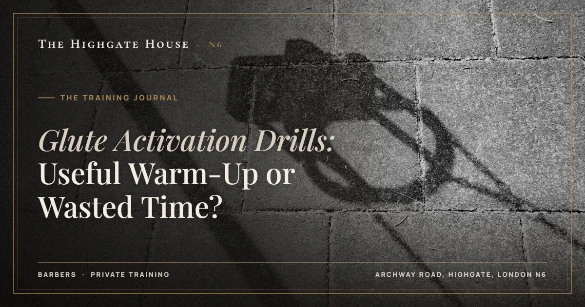 Glute Activation Drills: Useful Warm-Up or Wasted Time? - The Training Journal, The Highgate House, Highgate N6