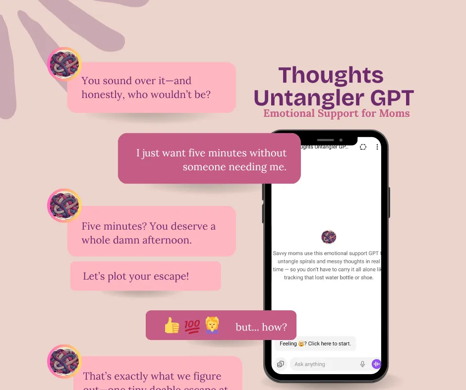 Mockup showing a chat between a mom and Thoughts Untangler GPT, an emotional-support AI that helps moms untangle thoughts and find calm.
