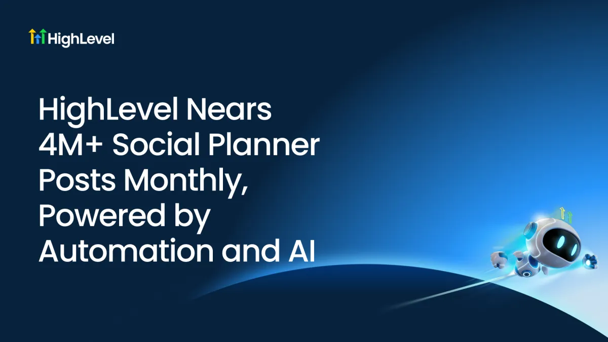 HighLevel Nears 4M+ Social Planner Posts Monthly, Powered by Automation and AI
