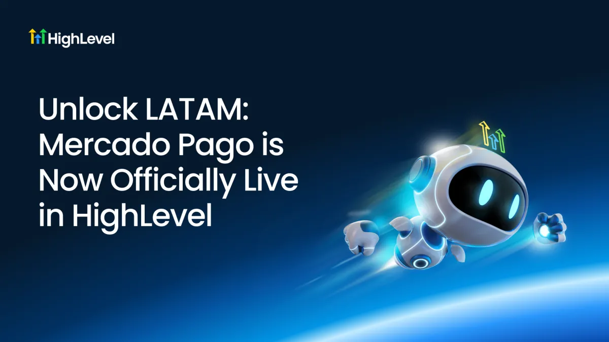 Unlock LATAM: Mercado Pago is Now Officially Live in HighLevel