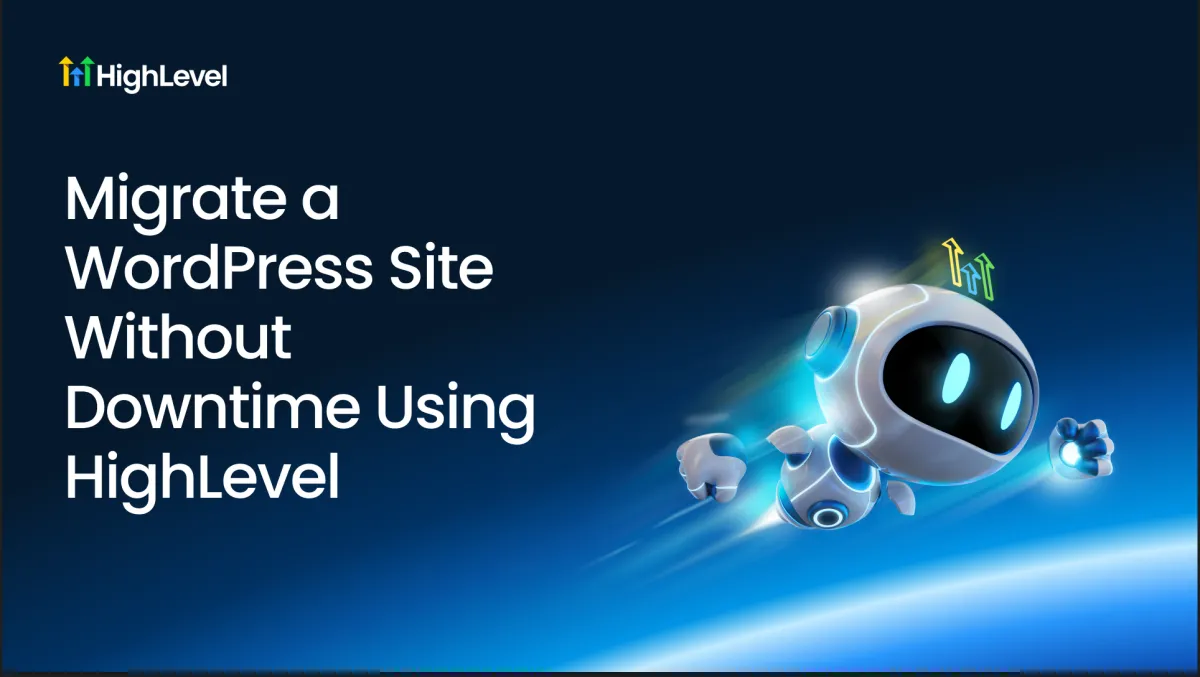 Migrate a WordPress Site Without Downtime Using HighLevel