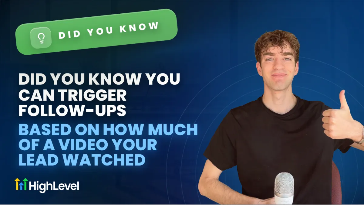 Did You Know You Can Trigger Follow Ups Based on How Much of a Video Your Lead Watched?