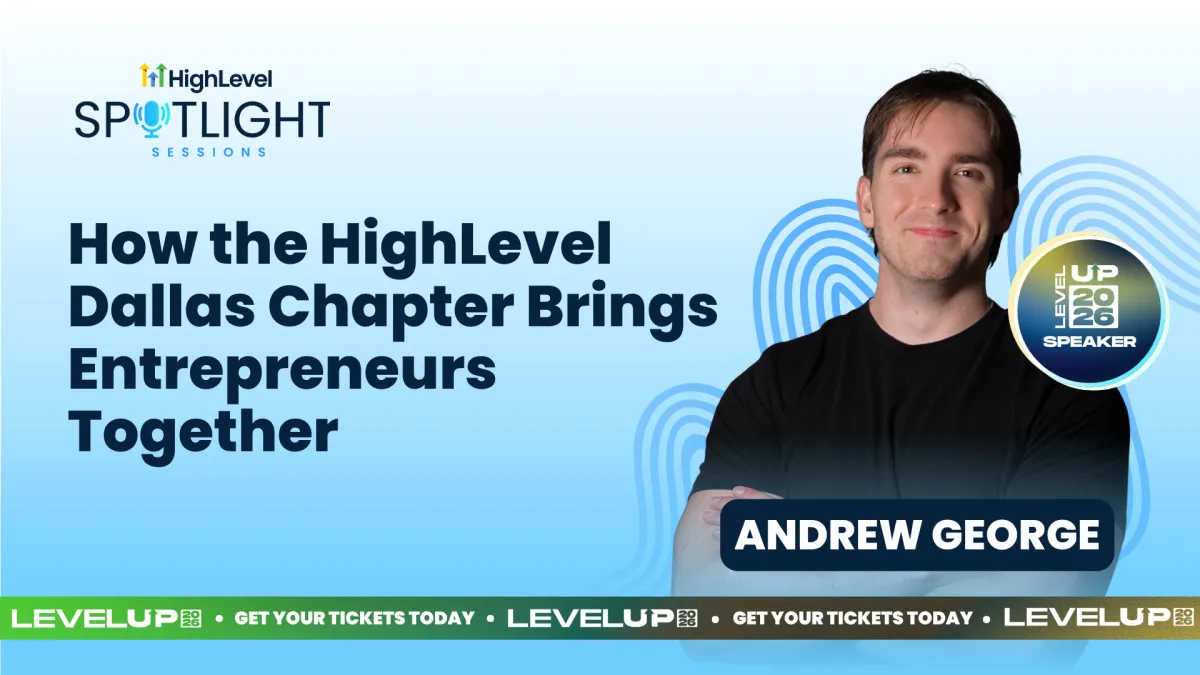 Andrew George: How the HighLevel Dallas Chapter Brings Entrepreneurs Together