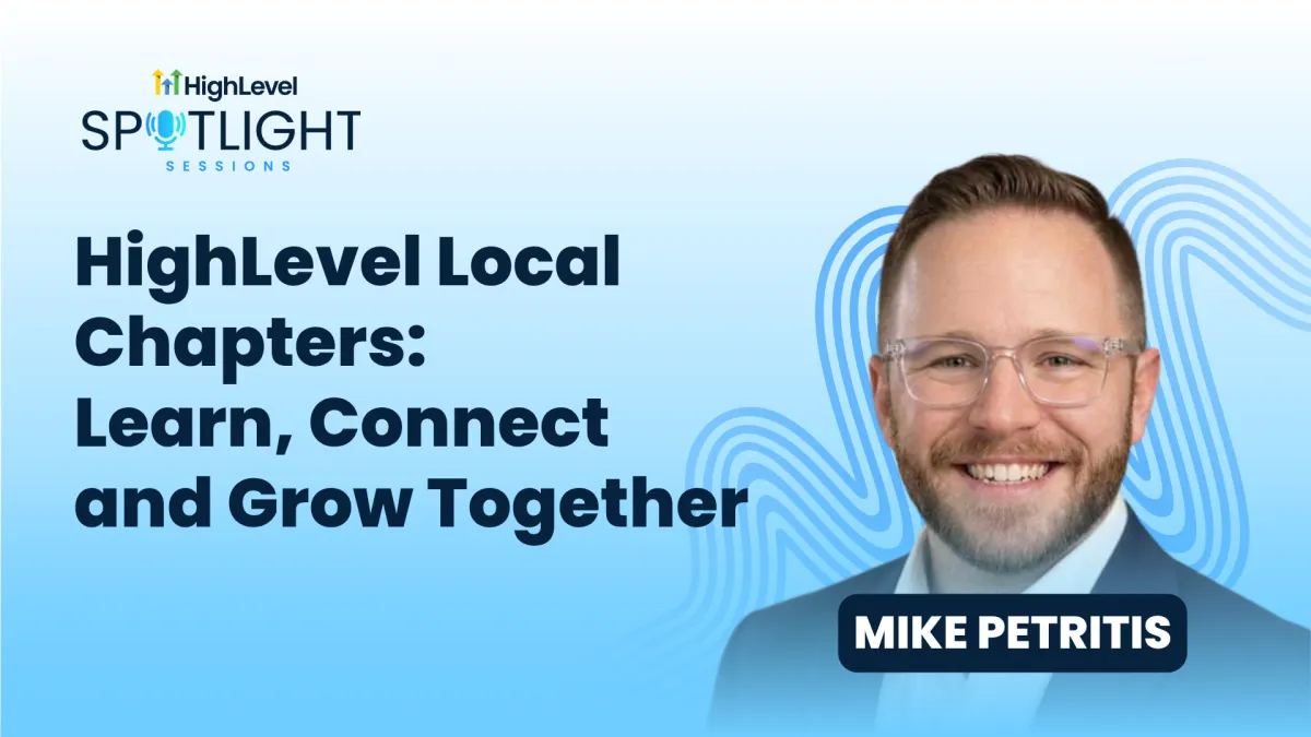 Mike Petritis: HighLevel Local Chapters: Learn, Connect and Grow Together