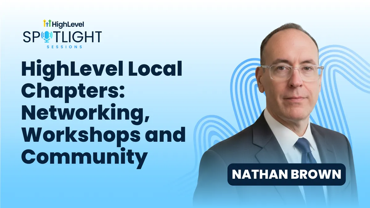 Nathan Brown: HighLevel Local Chapters: Networking, Workshops and Community