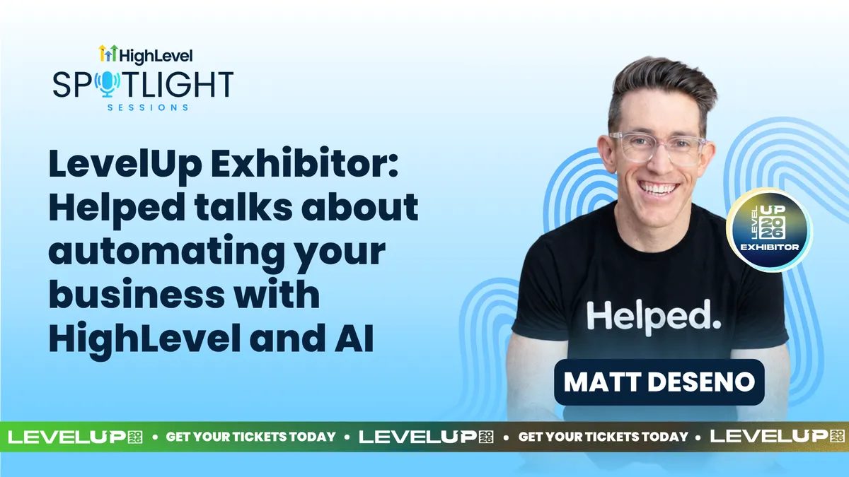 Matt Deseno: LevelUp Exhibitor: Helped talks about automating your business with HighLevel and AI