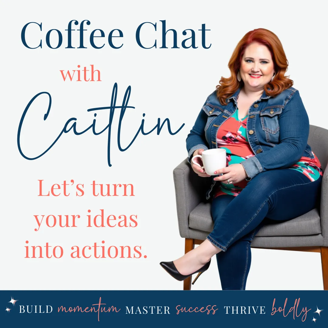 A graphic featuring Caitlin, a red-haired professional, seated in a gray armchair with a cup of coffee. The text reads: "Coffee Chat with Caitlin. Let’s turn your ideas into actions." The design includes her tagline, "Build momentum. Master success. Thrive boldly," showcasing her approachable and results-driven style.