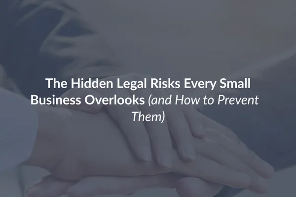 Hidden Legal Risks Small Businesses Overlook | Paragon Law Group