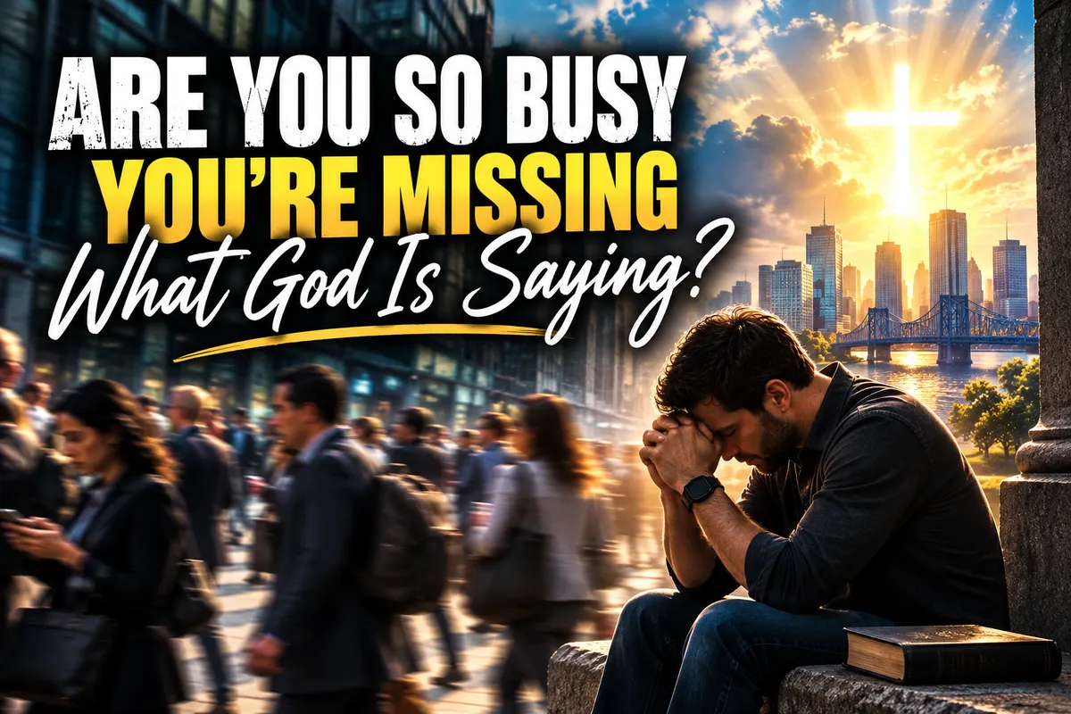 Are You So Busy You’re Missing What God Is Saying?