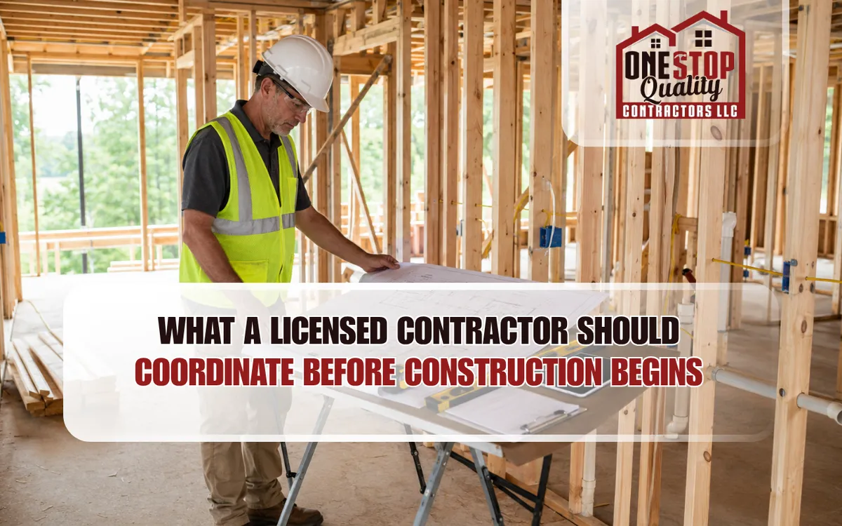 What a Licensed Contractor Should Coordinate Before Construction Begins