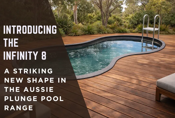 Introducing the Infinity 8: A Striking New Shape in The Aussie Plunge Pool Range