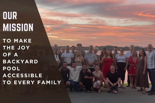 Our Mission: To Make The Joy Of A Backyard Pool Accessible To Every Family