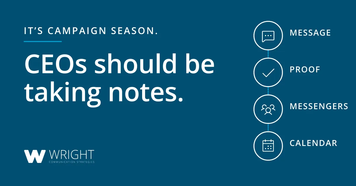 It’s campaign season. CEOs should be taking notes.