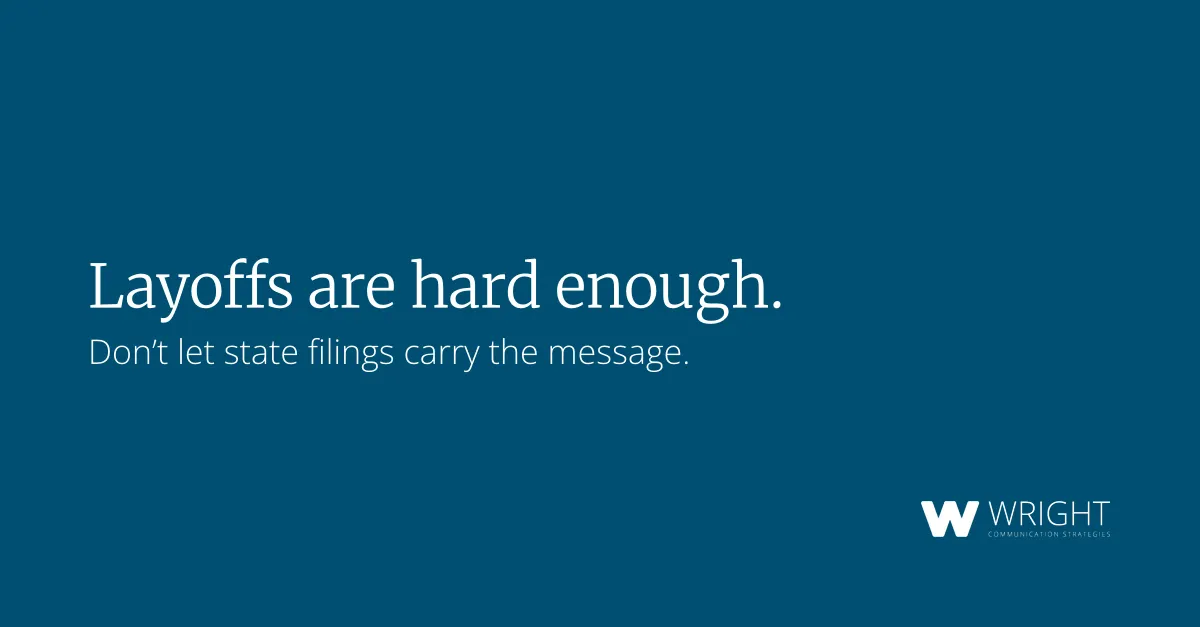 Layoffs are hard enough. Don't let state filings carry the message.