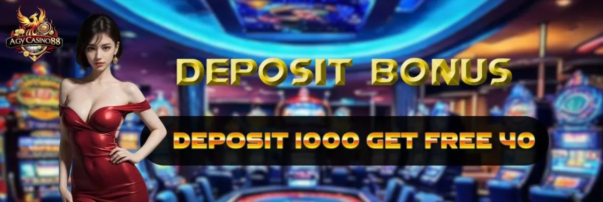 Deposit Bonus Deposit 1000 Ge Free 40 at AgyCasino88.