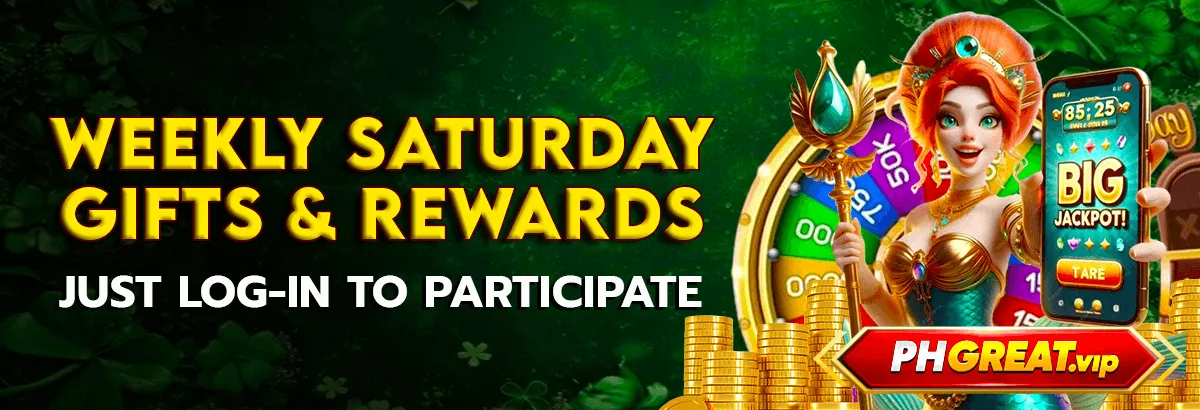Weekly Saturday Gift & Rewards at PH GREAT