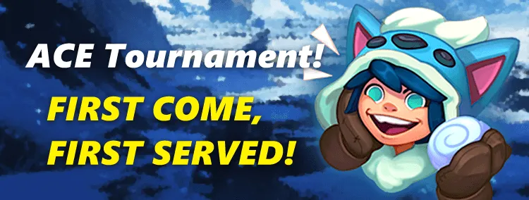 Ace tournament First come, first served!