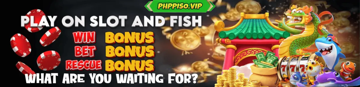 Php Piso Play on Slot and Fish.