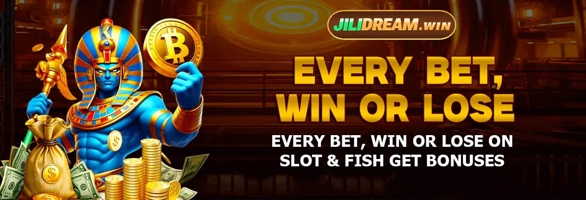 JILIDREAM Casino every bet, win or lose on slot and fish get bonuses.