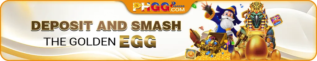 Deposit and smash the golden egg at PHGG