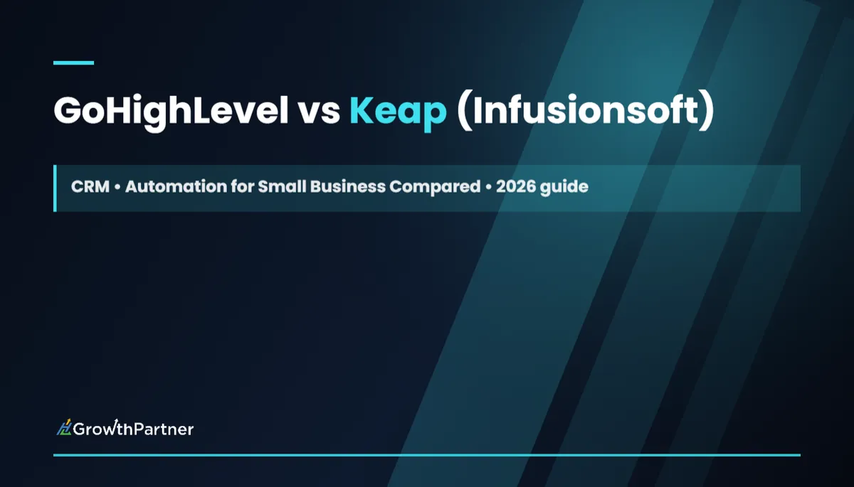 GoHighLevel vs Keap (Infusionsoft): CRM and Automation for Small Business Compared (2026) — HL Growth Partner, Dr Priya Jaganathan