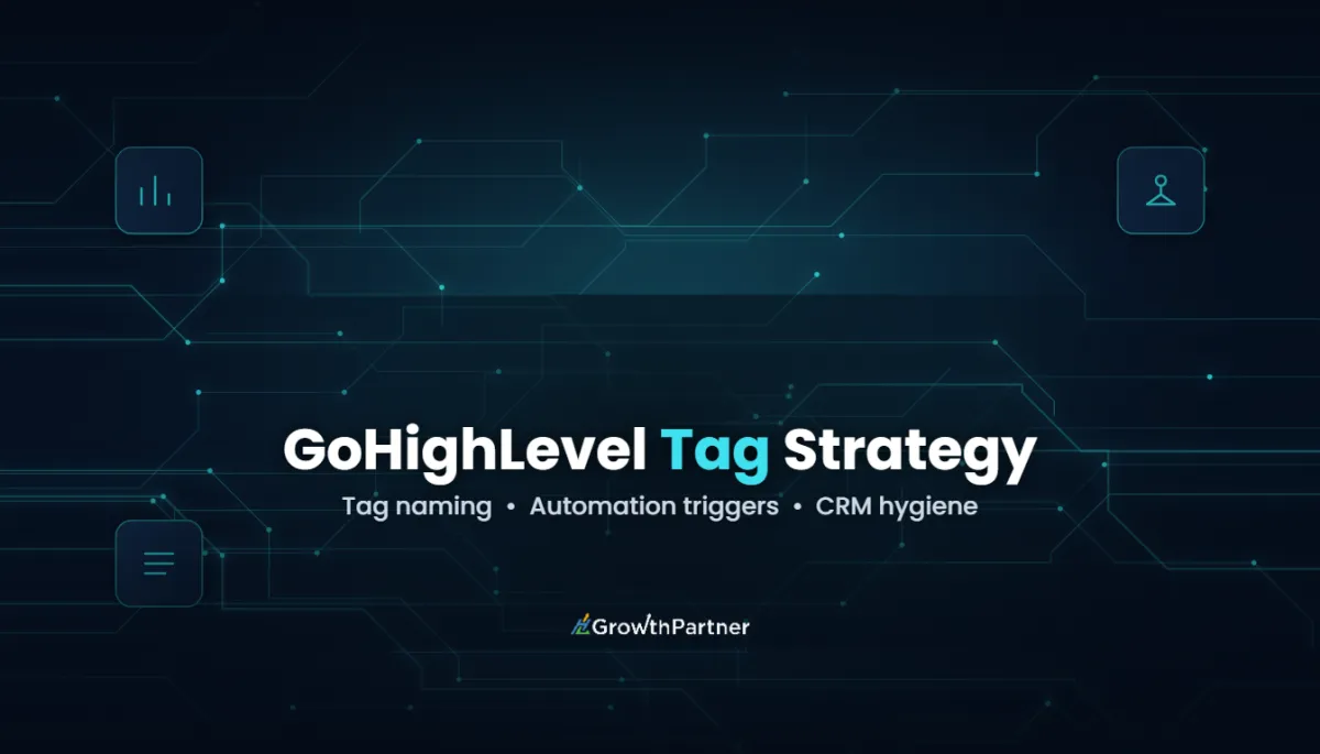 GoHighLevel Tag Strategy: Naming & Automation (2026) — HL Growth Partner, Dr Priya Jaganathan