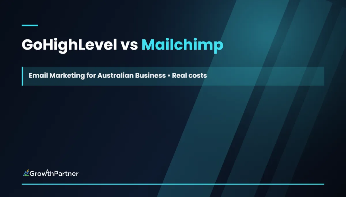GoHighLevel vs Mailchimp: Email Marketing for Australian Business (2026) — HL Growth Partner, Dr Priya Jaganathan