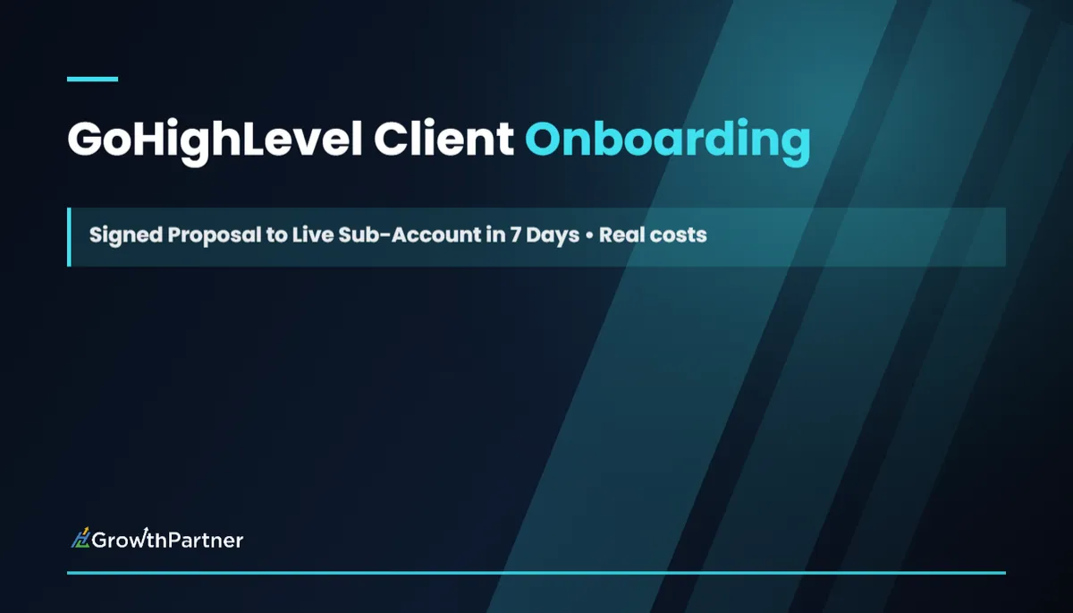 GoHighLevel Client Onboarding Checklist: Signed Proposal to Live Sub-Account in 7 Days (2026) — HL Growth Partner, Dr Priya Jaganathan