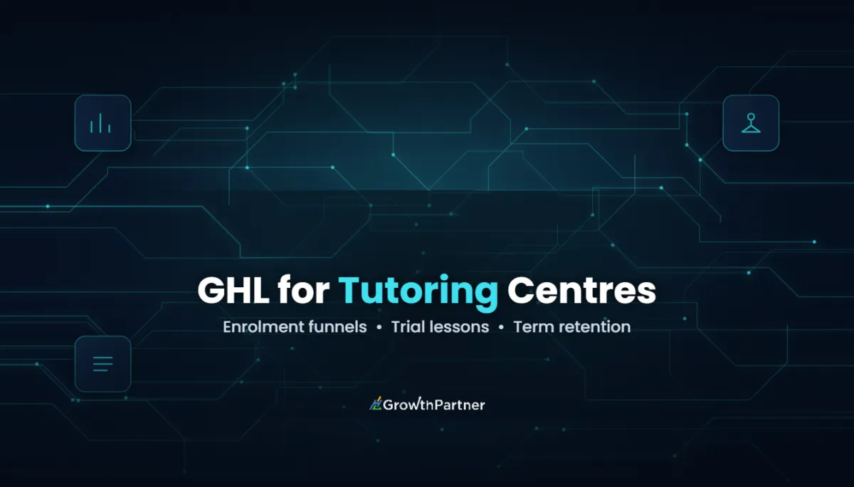 GoHighLevel for Tutoring Centres: Enrolment (2026) — HL Growth Partner, Dr Priya Jaganathan