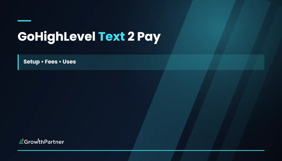 GoHighLevel Text 2 Pay: Setup, Fees & Uses (2026)
