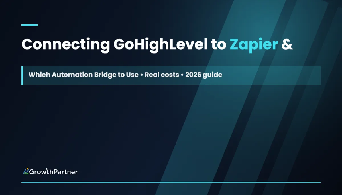 Connecting GoHighLevel to Zapier & Make: Which Automation Bridge to Use (2026) — HL Growth Partner, Dr Priya Jaganathan
