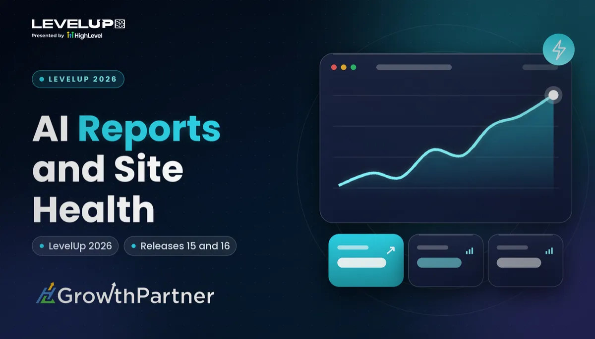 HighLevel Scheduled AI Reports and Website Health Audits (LevelUp 2026): what it is, an example use case and how an agency can sell it