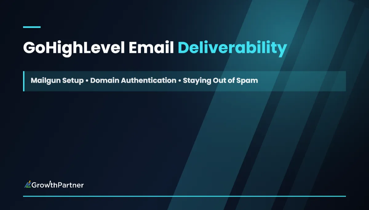 GoHighLevel Email Deliverability: Mailgun Setup, Domain Authentication and Staying Out of Spam (2026) — HL Growth Partner, Dr Priya Jaganathan