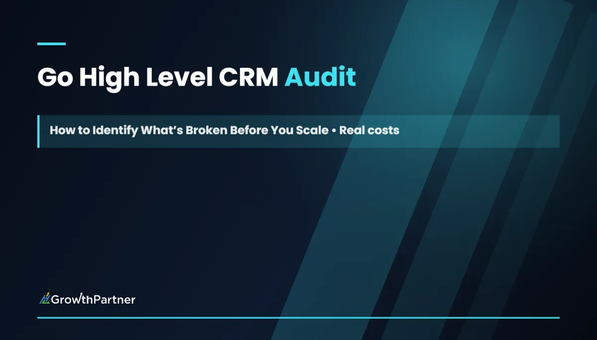Go High Level CRM Audit: How to Identify What’s Broken Before You Scale