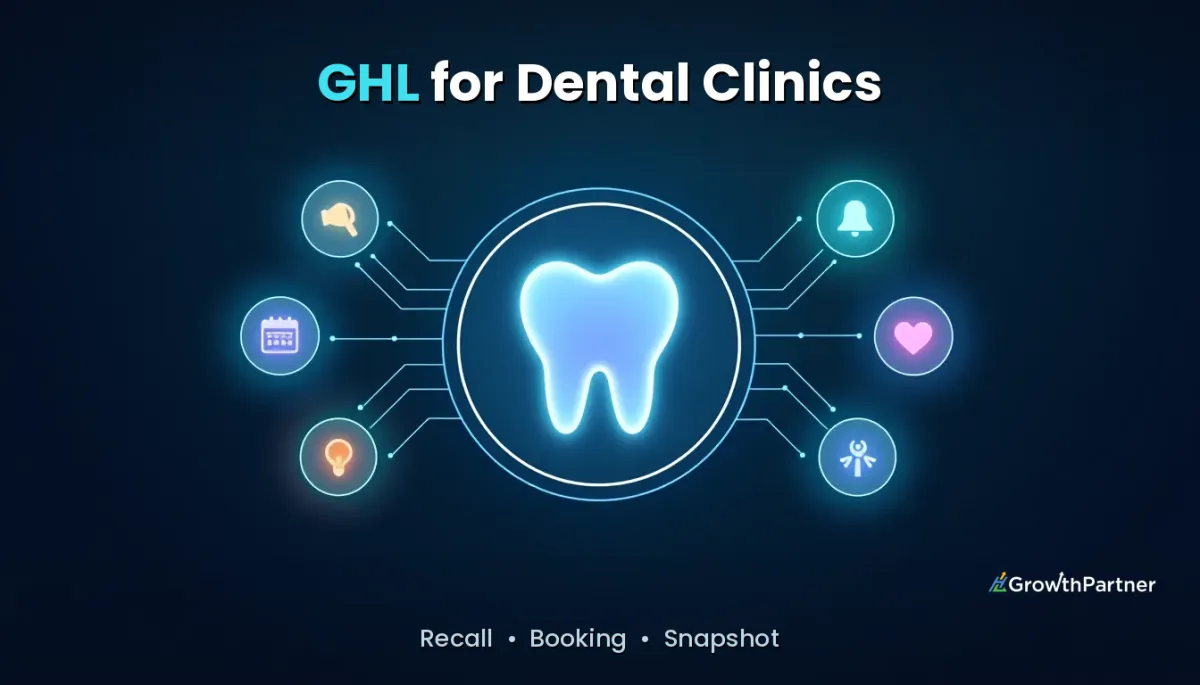 GoHighLevel for Dental Clinics: Recall & Booking Snapshot (2026) — HL Growth Partner, Dr Priya Jaganathan