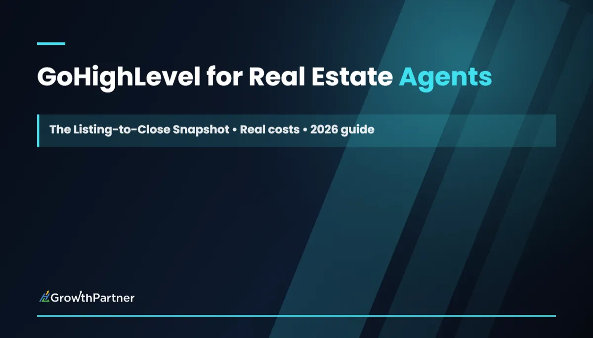 GoHighLevel for Real Estate Agents: The Listing-to-Close Snapshot (2026) — HL Growth Partner, Dr Priya Jaganathan