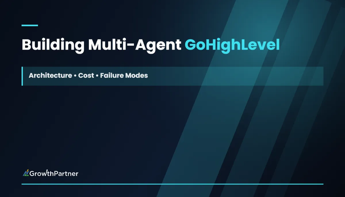 Building Multi-Agent GoHighLevel AI Stacks: Architecture, Cost, and Failure Modes — HL Growth Partner, Dr Priya Jaganathan