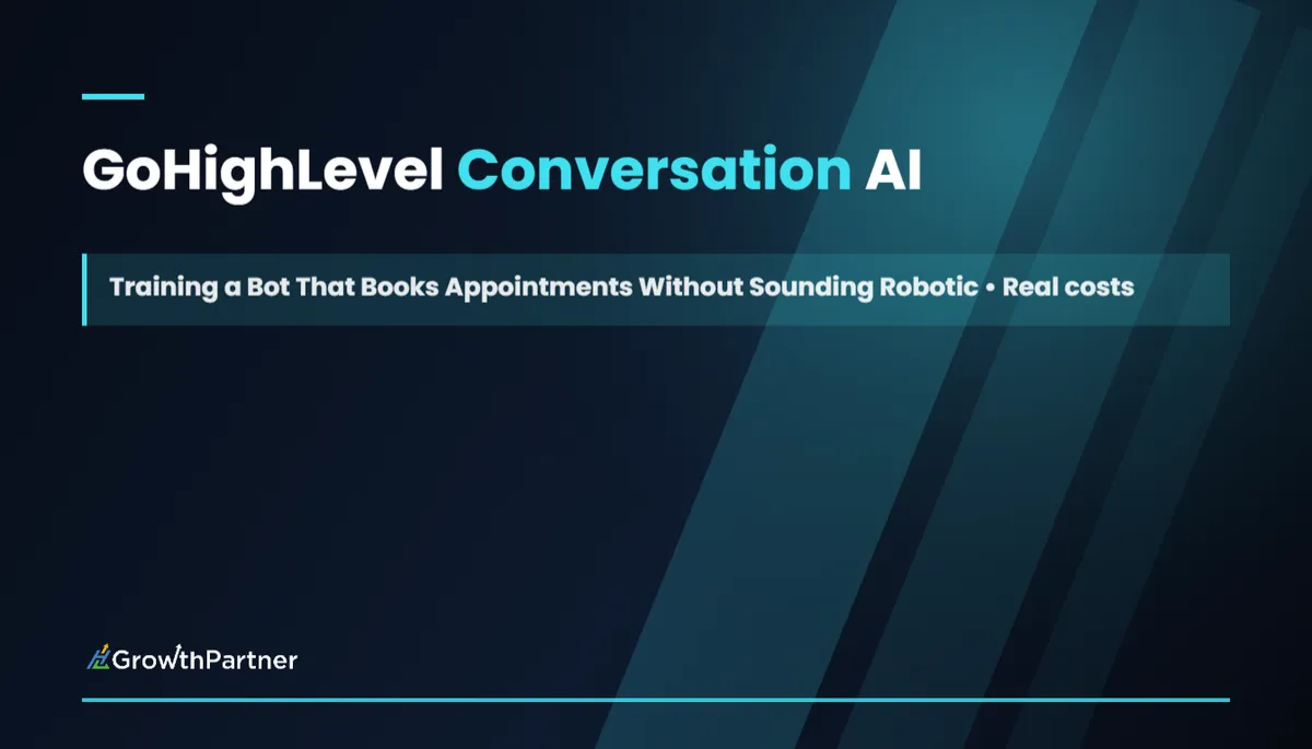GoHighLevel Conversation AI: Training a Bot That Books Appointments Without Sounding Robotic (2026) — HL Growth Partner, Dr Priya Jaganathan