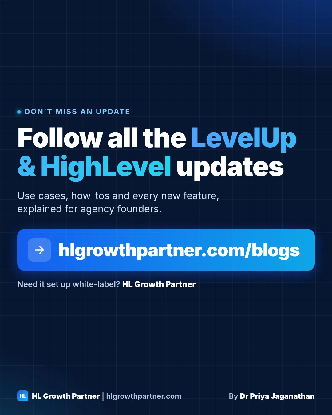 Follow all the LevelUp and HighLevel updates at hlgrowthpartner.com/blogs, from HL Growth Partner